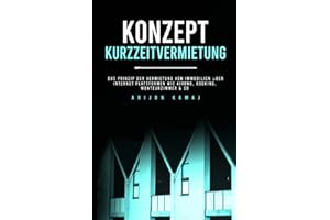 Konzept Kurzzeitvermietung: Das kurzfristige Vermieten von Immobilien | Über das Airbnb Business, Ferien- & Monteursunterkünfte