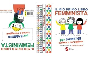Il mio primo libro femminista. Per bambine curiose e coraggiose. Per bambini curiosi e coraggiosi. Ediz. a colori