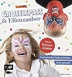 Image de Gruselspaß und Elfenzauber: Professionelles Kinderschminken leicht gemacht! Inklusive Ruckzuck-Scha