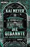 Die Gebannte - Die Alchimistin III: Roman by Kai Meyer