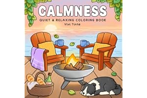 Calmness: Quiet and Relaxing Coloring Book for Adults & Teens Featuring Cozy Corners, Peaceful Scenes and Familiar Places