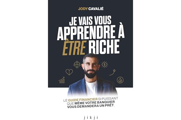 Je vais vous apprendre à être riche: Le guide financier si puissant que même votre banquier vous demandera un prêt