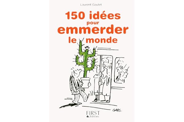 Petit livre de - 150 idées pour emmerder le monde