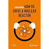 How to Drive a Nuclear Reactor (Springer Praxis Books)