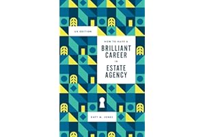 How to have a Brilliant Career in in Estate Agency: The ultimate guide to success in the property industry