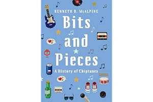 Bits and Pieces: A History of Chiptunes