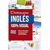 Diccionario de ingl&eacute;s 100% Visual (LAROUSSE - Diccionarios Visuales)