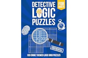 Detective Logic Puzzles for Adults: 100 Crime-Themed Logic Grid Puzzles - Fun, Easy to Hard Logic Puzzles - Large Brain Teaser Book