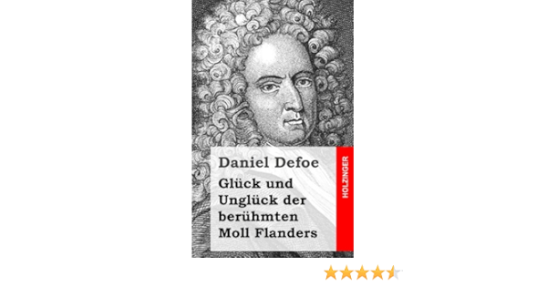 Gluck Und Ungluck Der Beruhmten Moll Flanders Amazon De Defoe Daniel Bucher