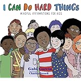 I Can Do Hard Things: Mindful Affirmations for Kids
