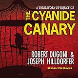The Cyanide Canary: A True Story of Injustice by