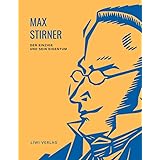 Max Stirner: Der Einzige und sein Eigentum. Vollständige Neuausgabe.: Ungekürzte Ausgabe
