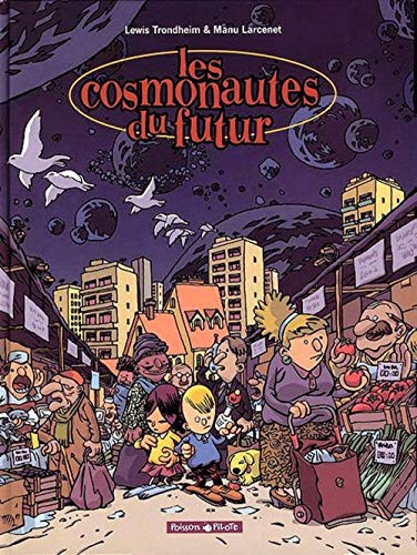 Les Cosmonautes du futur, tome 1 by Manu Larcenet, Lewis Trondheim