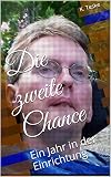 Die zweite Chance: Ein Leben im Wachkoma (Ein Jahr in der Einrichtung 2) by K. Teske