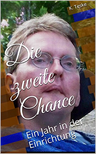 Die zweite Chance: Ein Leben im Wachkoma (Ein Jahr in der Einrichtung 2)