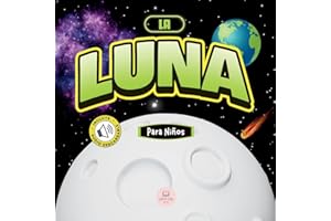 La Luna Para Niños: Libro infantil para aprender conceptos básicos, curiosidades, sus fases lunares, ¡y más! (Libros Infantiles Educativos)