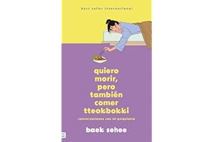 Quiero morir pero quiero comer tteokbokki / I Want to Die but I Want to Eat Tteokbokki: Conversaciones Con Mi Psiquiatra