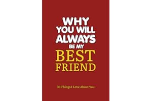Why You Will Always Be My Best Friend: 30 Things I Love About You A Fill-In-The-Blank Gift Journal to Celebrate Your Friendship