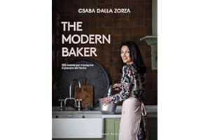 The modern baker. 120 ricette per riscoprire il piacere del forno