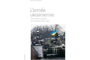 L'armée ukrainienne - Une histoire militaire et immédiate 1991-2025