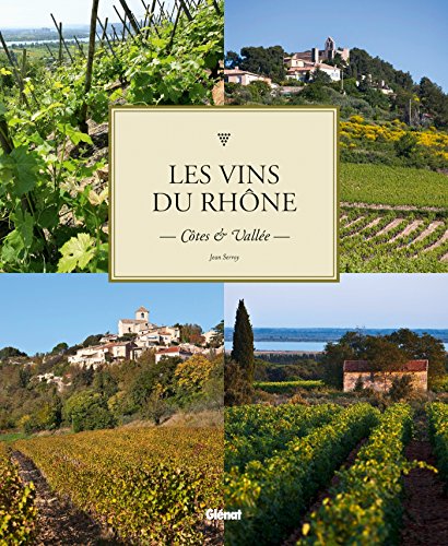 Les vins du Rhône: Côtes et Vallée Les vins du Rhône: Côtes et Vallée