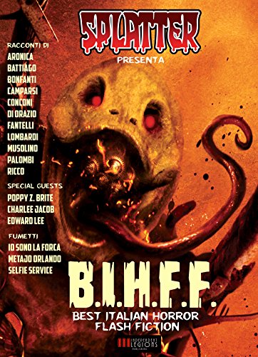 Download Splatter Presenta: B.I.H.F.F. (Best Italian Horror Flash Fiction): Racconti e Fumetti Horror Download Splatter Presenta: B.I.H.F.F. (Best Italian Horror Flash Fiction): Racconti e Fumetti Horror