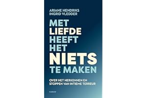 Met liefde heeft het niets te maken: Over het herkennen en stoppen van intieme terreur