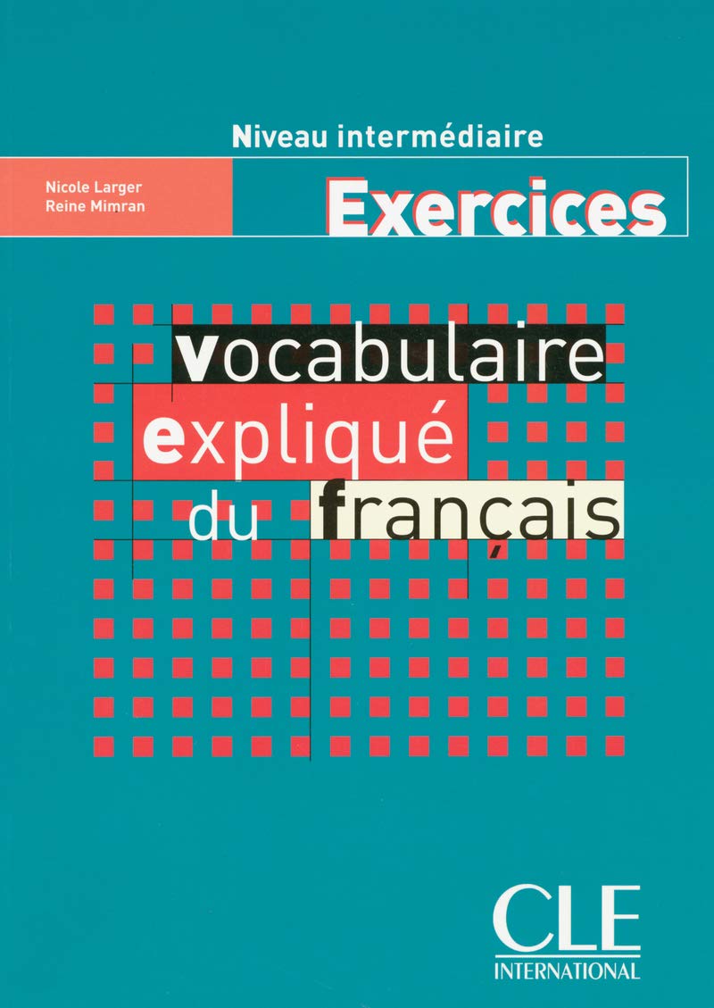 Vocabulaire expliqué du français. Cahier d'exercices