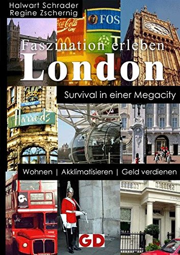 Faszination erleben: London. Survival in einer Megacity: Wohnen, Akklimatisieren, Geld verdienen