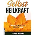 Selbstheilkraft: Wie aus Bewusstsein Realität wird