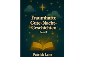 Traumhafte Gute-Nacht-Geschichten Band 1 zum Vorlesen / Einschlafhilfe / Kinderbuch ab 2 Jahre /Verschenken / Geschenk / zum Träumen (Traumhafte ... Erstleser / Tiere / Freundschaft / Träume)