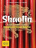 Shaolin - In acht Schritten zu mehr Energie und innerer Balance (GU Mind & Soul Textratgeber) by 