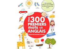 Mes 300 Premiers Mots en Anglais: Imagier Bilingue Anglais-Français pour les Enfants | Tous les Mots Essentiels à Connaître | Avec Pleins d'Activités Ludiques pour Faciliter la Mémorisation des mots