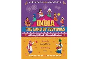 India - The Land of Festivals: A Monthly Guidebook to Diverse Celebrations (Indian Festival Series)