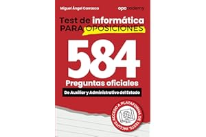Test de informática para oposiciones: 584 preguntas oficiales de informática de las oposiciones de auxiliar y administrativo 