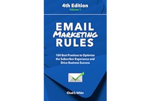 Email Marketing Rules: 184 Best Practices to Optimize the Subscriber Experience and Drive Business Success