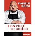 Uno chef per amico. La mia cucina tra tradizione e innovazione