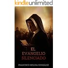 El evangelio silenciado.: Un manuscrito prohibido. Un secreto enterrado durante dos mil a&ntilde;os. Una mujer dispuesta a desafiar