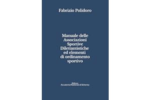 Manuale delle ASD - seconda edizione: Manuale delle Associazioni Sportive Dilettantistiche ed elementi di ordinamento sportivo - seconda edizione