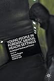 Young People in Forensic Mental Health Settings: Psychological Thinking and Practice