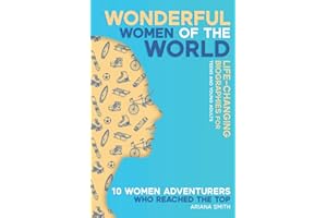 10 Women Adventurers Who Reached the Top: Life-Changing Biographies for Teens and Young Adults (Wonderful Women of the World)
