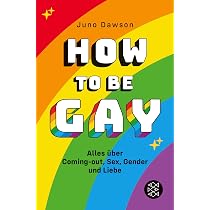 How to Be Gay. Alles über Coming-out, Sex, Gender und Liebe ...