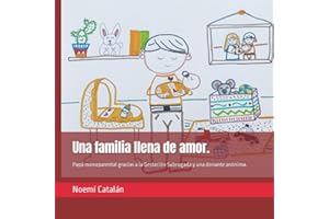 Una familia llena de amor.: Papá monoparental gracias a la Gestación Subrogada y una donante anónima. (Familias creadas por reproducción asistida.)