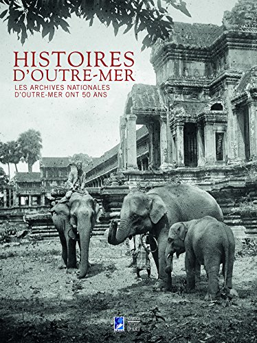 Histoires d'outre-mer : Les archives nationales d'outre-mer ont 50 ans