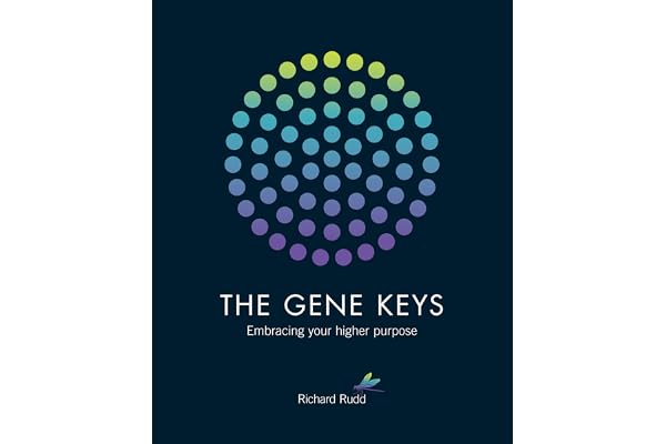 The Gene Keys: Unlocking the Higher Purpose Hidden in Your DNA.