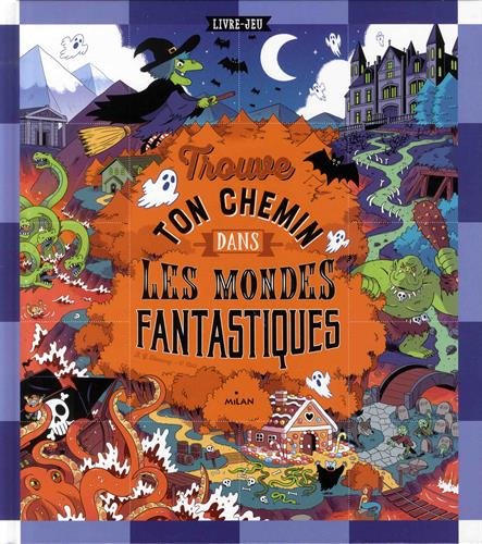 Trouve ton chemin dans les mondes fantastiques