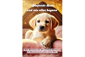 Majestät Leda und wie alles begann...: "Eine Geschichte über Freundschaft, Familie und die Entdeckung der großen weiten Welt."