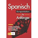 Spanisch: Kurzgeschichten für Anfänger – 5 leichte Geschichten zur Verbesserung Ihres Wortschatzes und Ihrer Lesefähigkeit