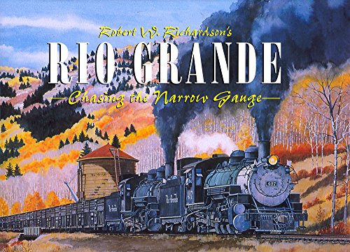 Robert Richardson's Rio Grande, Volume I: Chasing the Narrow Gauge livre