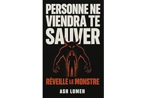 Personne ne Viendra te Sauver : Réveille le Monstre │ Développement Personnel Radical : se Réveiller, Affronter ses Blocages, Reprendre le Contrôle